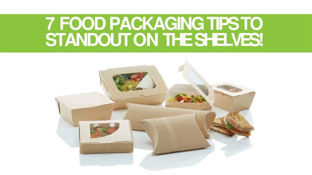 7 food packaging tips to standout on the shelves