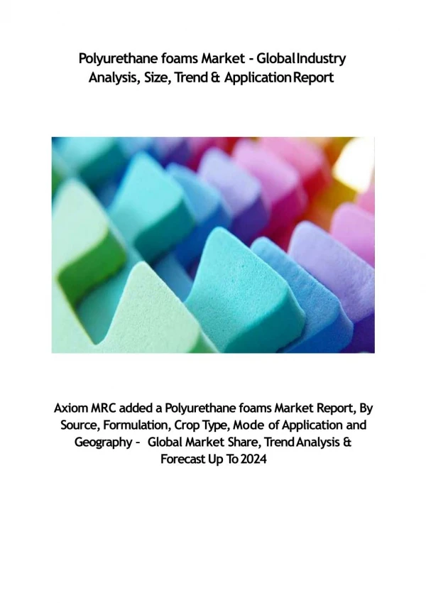 Global Polyurethane foams Market Competition, Segmentations and Opportunities 2018: BY Axiom MRC