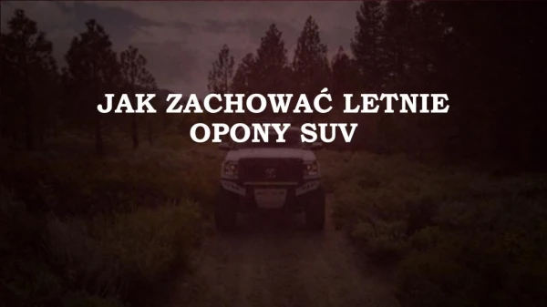 jak zachowa letnie opony suv