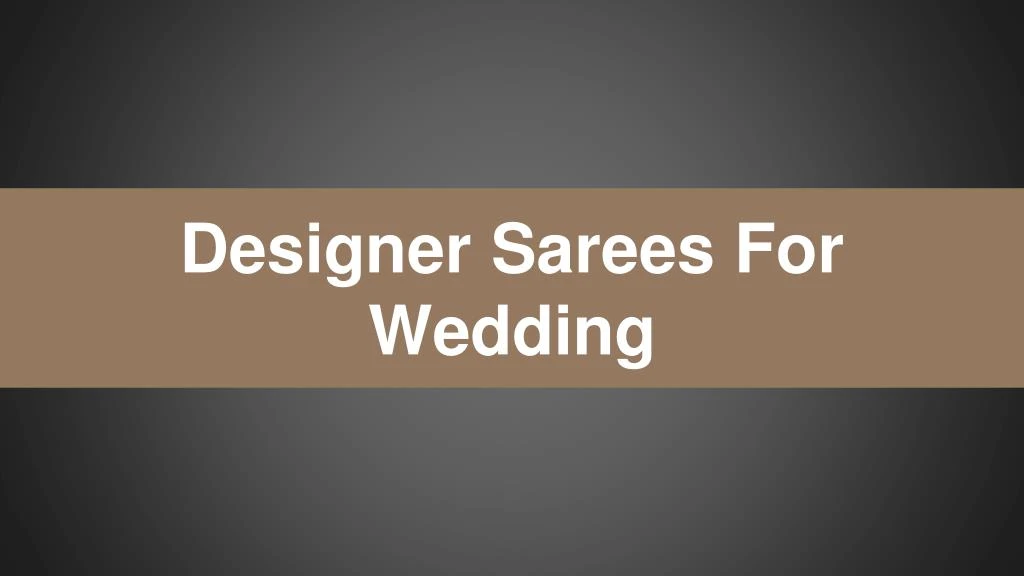 designer sarees for wedding