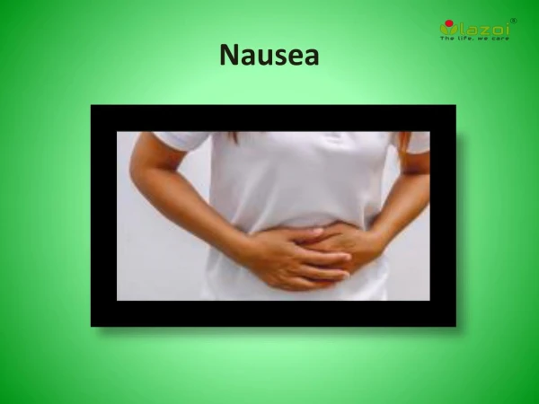 Nausea: Causes, Symptoms, Daignosis, Prevention and Treatment