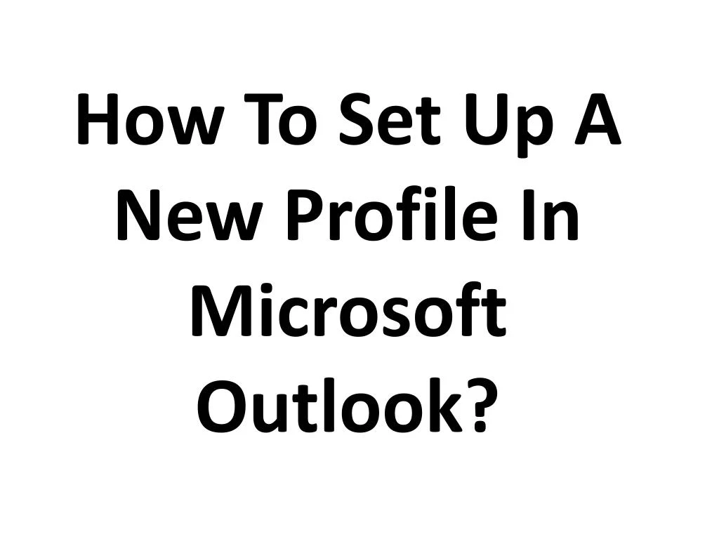 how to set up a new profile in microsoft outlook