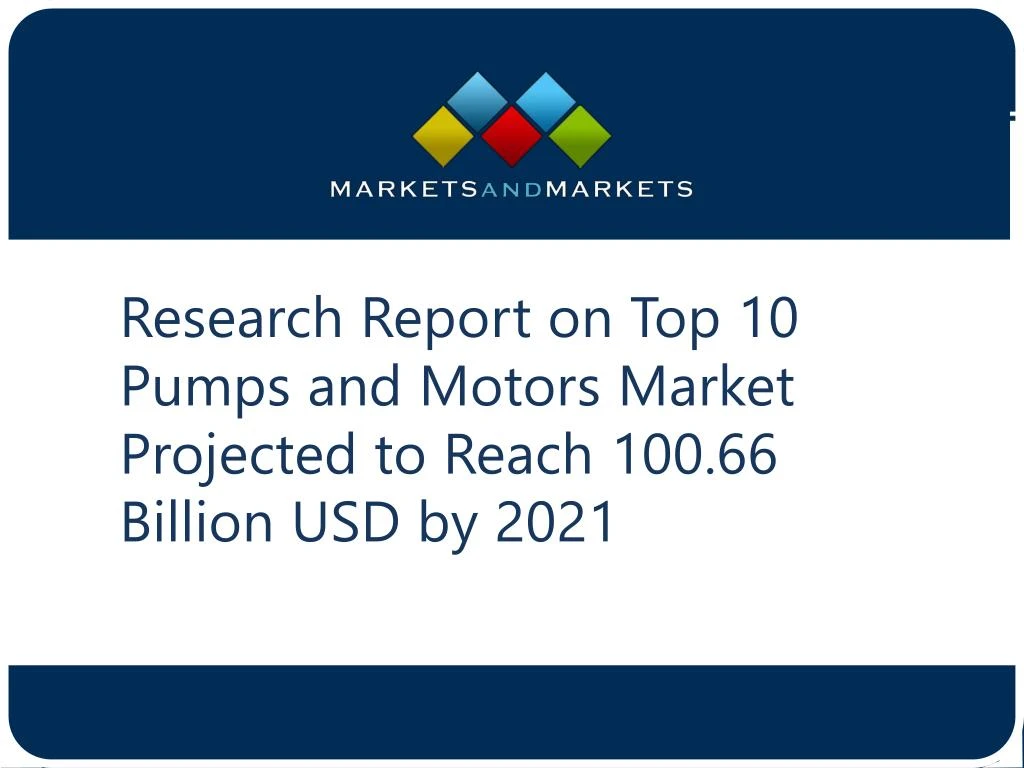 research report on top 10 pumps and motors market