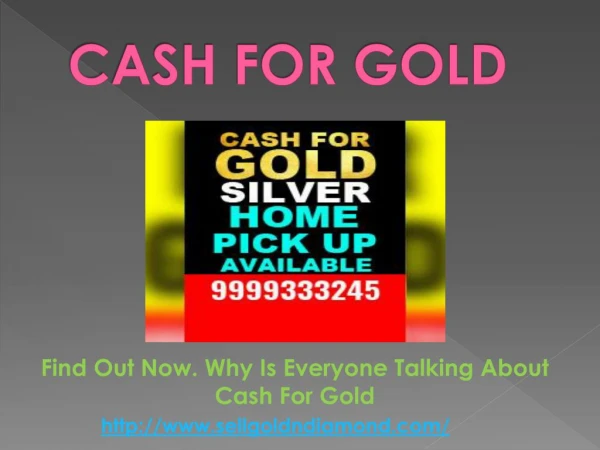 Find Out Now. Why Is Everyone Talking About Cash For Gold