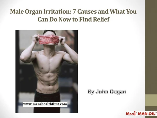 Male Organ Irritation: 7 Causes and What You Can Do Now to Find Relief