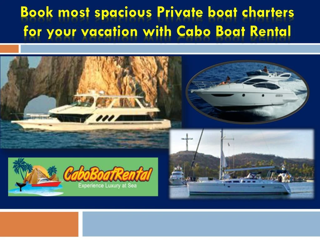 book most spacious private boat charters for your