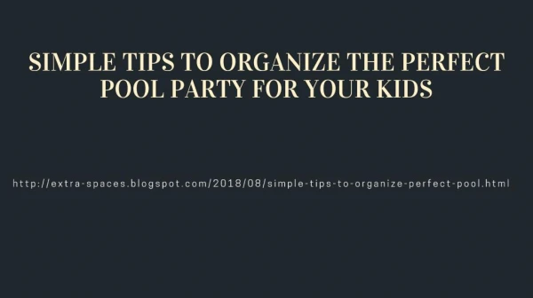 SIMPLE TIPS TO ORGANIZE THE PERFECT POOL PARTY FOR YOUR KIDS