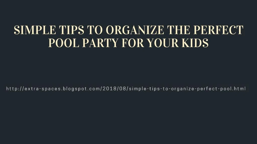 simple tips to organize the perfect pool party