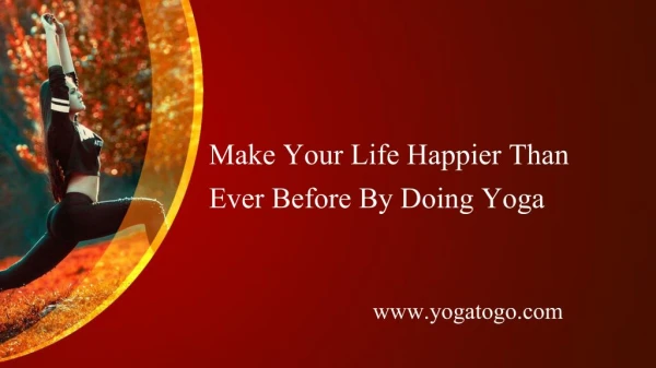 Make your Life Happier than Ever Before by doing Yoga