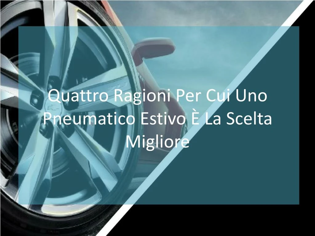 quattro ragioni per cui uno pneumatico estivo la scelta migliore