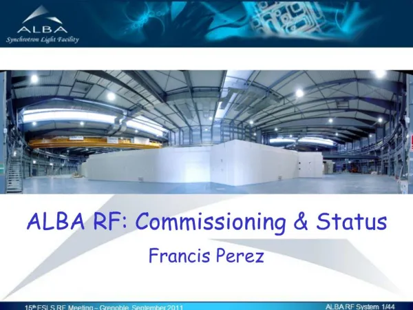 ALBA RF: Commissioning Status Francis Perez
