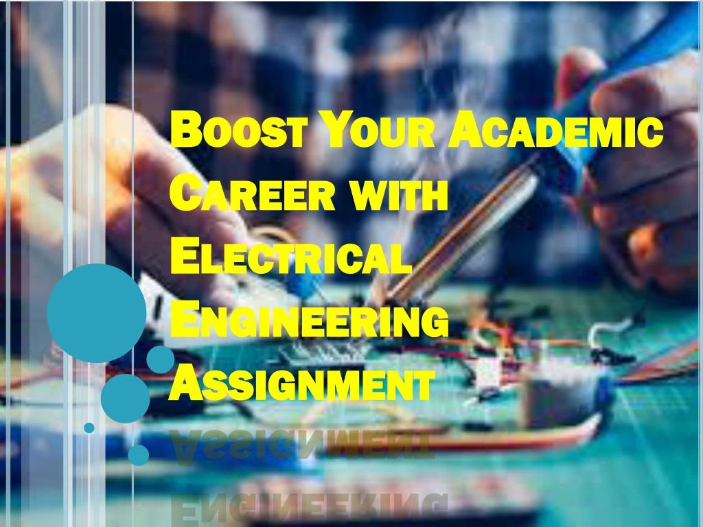 boost your academic career with electrical engineering assignment