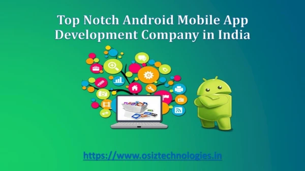 Top Notch Android Mobile App Development Company in India: