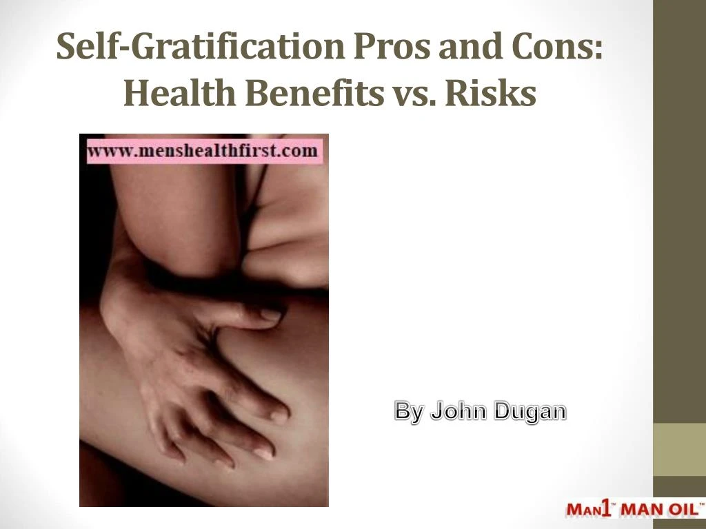 self gratification pros and cons health benefits vs risks