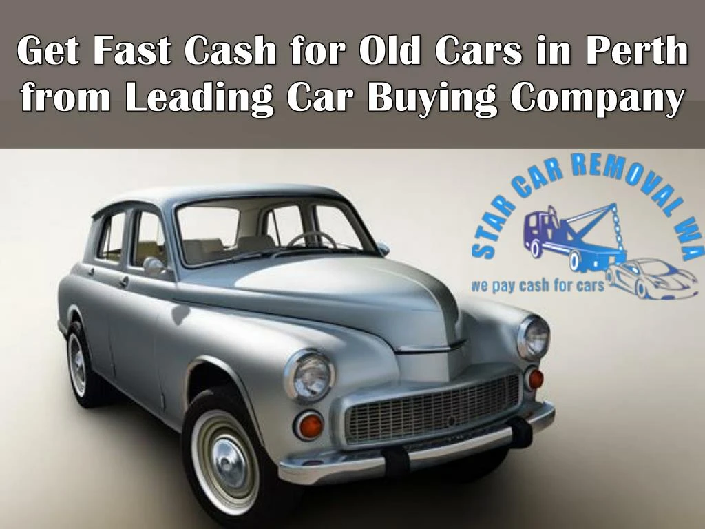 get fast cash for old cars in perth from leading car buying company