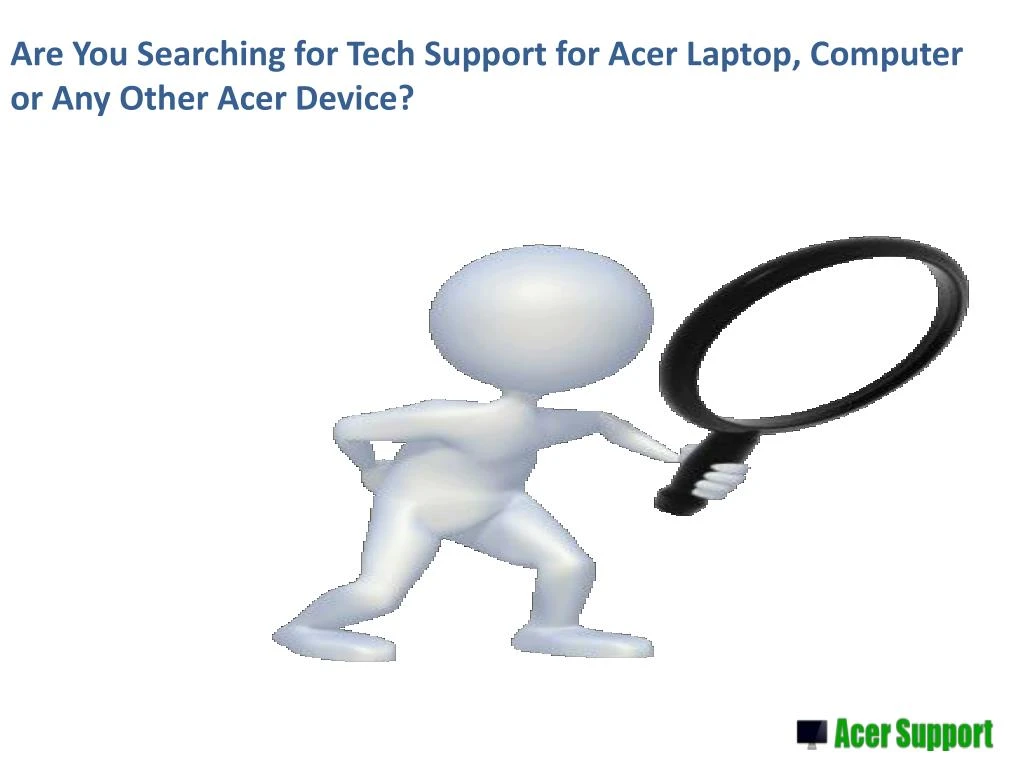 are you searching for tech support for acer