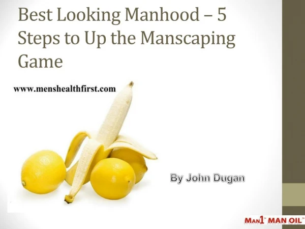Best Looking Manhood – 5 Steps to Up the Manscaping Game