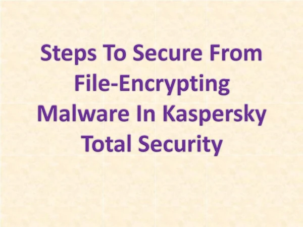 Steps To Secure From File-Encrypting Malware In Kaspersky Total Security