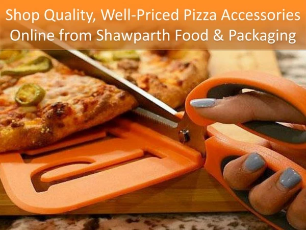 Shop Quality, Well-Priced Pizza Accessories Online from Shawparth Food & Packaging