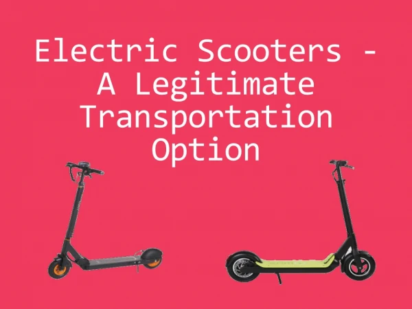 Electric Scooters - A Legitimate Transportation Option