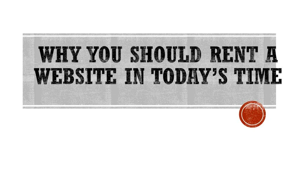 why you should rent a website in today s time
