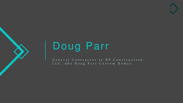 Doug Parr - General Contractor at DP Construction, LLC