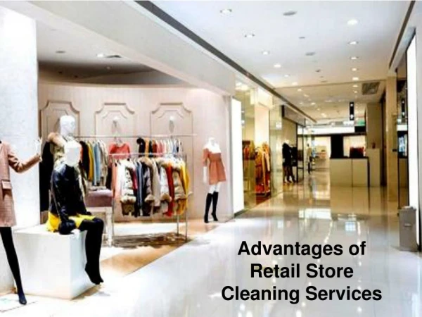 Advantages of Retail Store Cleaning Services