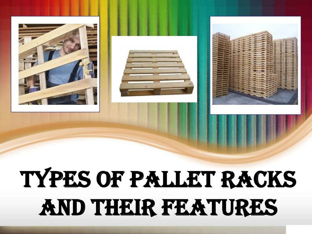 types of pallet racks and their features