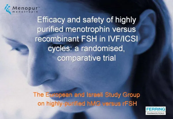 Efficacy and safety of highly purified menotrophin versus recombinant FSH in IVF