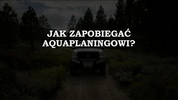 jak zapobiega aquaplaningowi