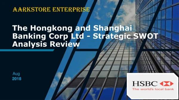The Hongkong and Shanghai Banking Corp Ltd - Strategic SWOT Analysis