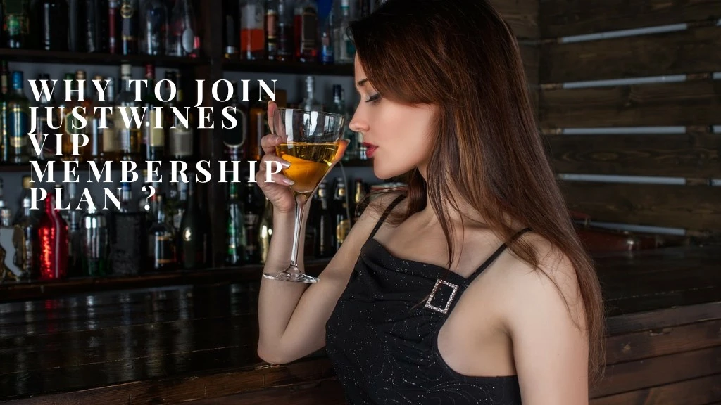 why to join justwines vip membership plan