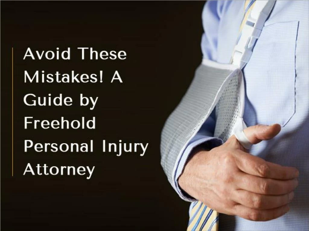 avoid these mistakes a guide by freehold personal injury attorney