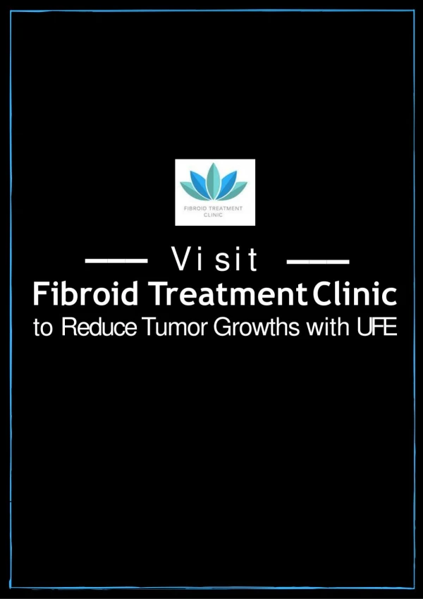 Visit Fibroid Treatment Clinic to Reduce Tumor Growths with UFE