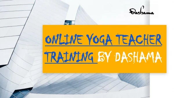 Best Online Yoga Teacher Training Providing by DASHAMA
