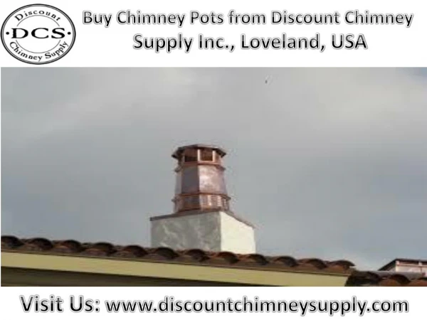 Buy Chimney Pots at reasonable price from Discount Chimney Supply Inc., Loveland, USA