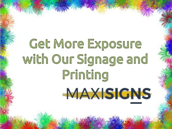 Get More Exposure with Our Signage and Printing - Maxi Signs