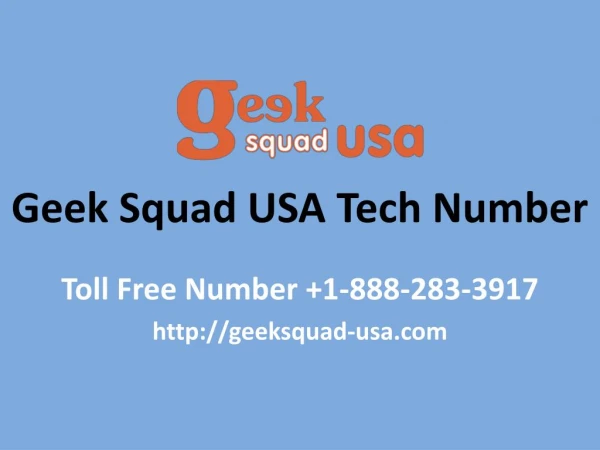 Call Geek Squad USA Support Number and get quick help on tech repairs- Free PPT