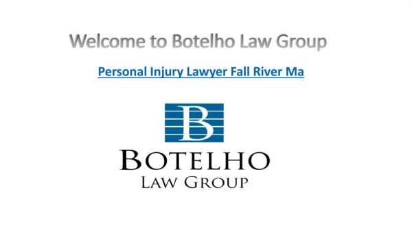 Personal Injury Lawyer Fall River Ma- Botelho Law Group
