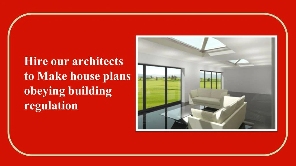 hire our architects to make house plans obeying