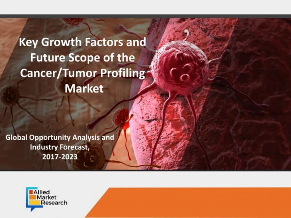 "Cancer/Tumor Profiling Market Expected to Reach $82,447 Million by 2023 "