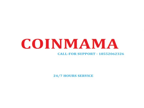 Want to Coinmama Customer support number Call 1855-206-2326