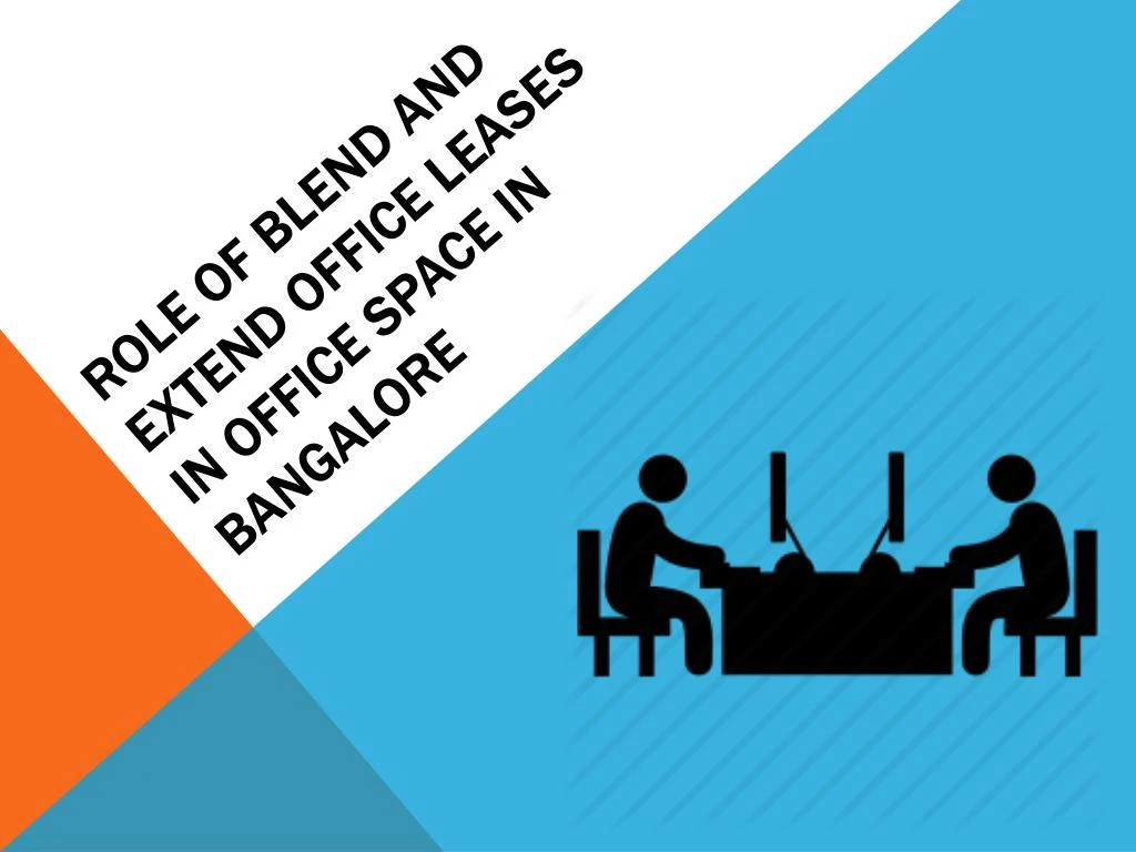 role of blend and extend office leases in office space in bangalore