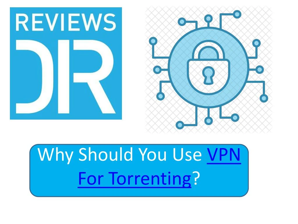 why should you use vpn for torrenting