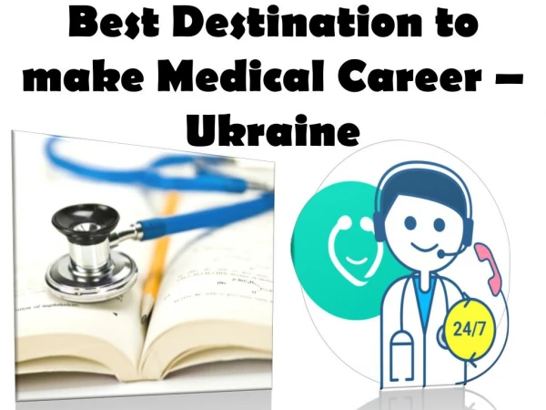 Best Destination to make Medical Career - Ukraine