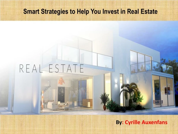 Smart Strategies to Help You Invest in Real Estate - Cyrille Auxenfans
