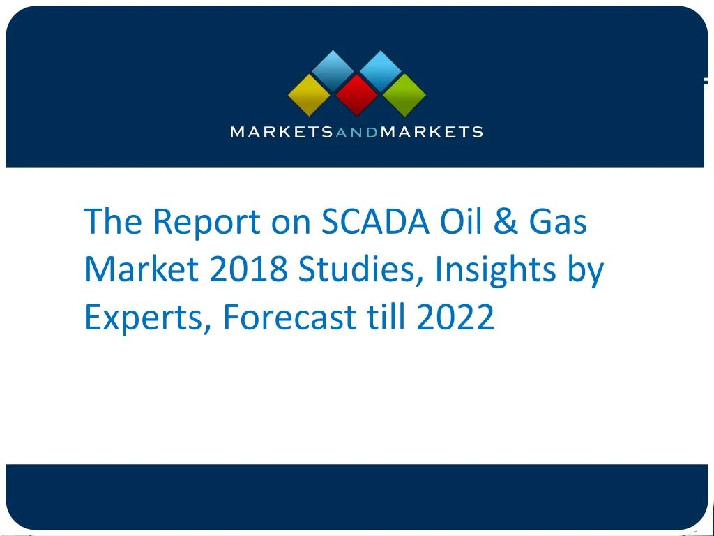 the report on scada oil gas market 2018 studies