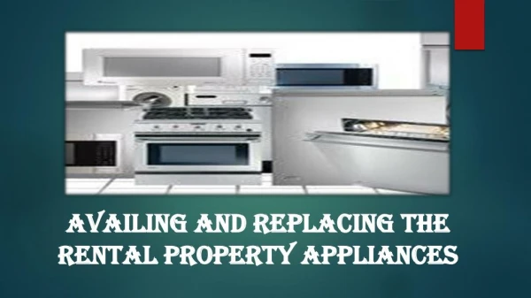 Availing And Replacing The Rental Property Appliances