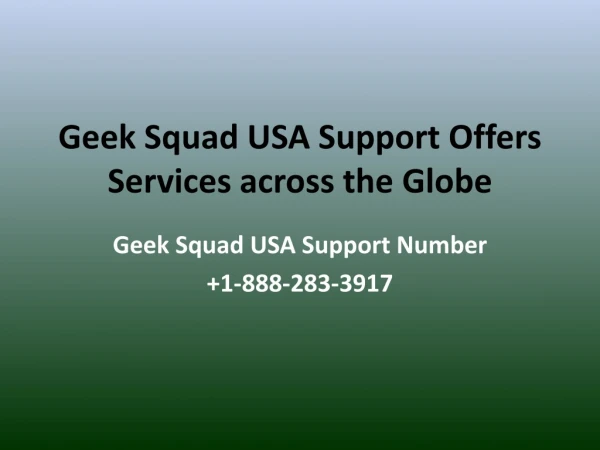 Geek Squad USA Support Offers Services across the Globe- Free PDF