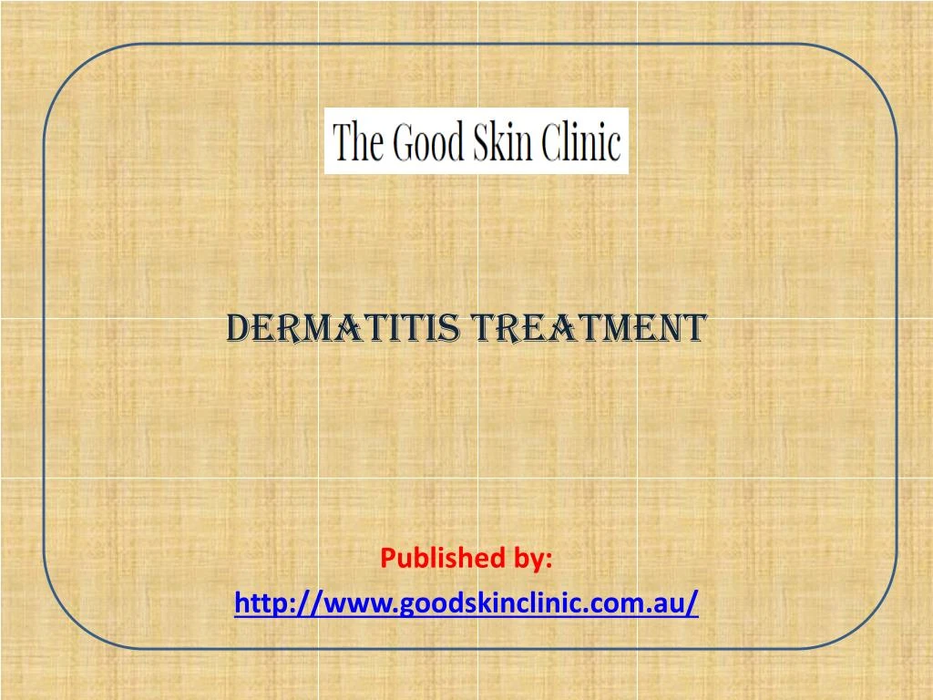 dermatitis treatment published by http www goodskinclinic com au